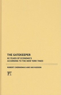 The Gatekeeper: 60 Years of Economics According to the New York Times - Robert Chernomas, Ian Hudson