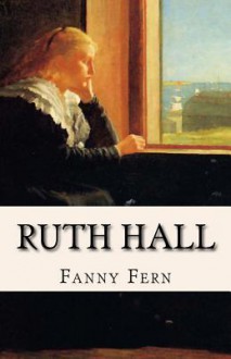 Ruth Hall: A Domestic Tale of the Present Time - Fanny Fern