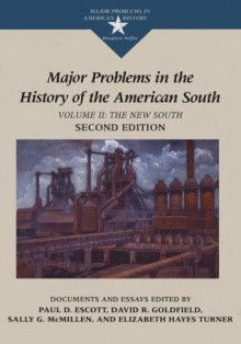 Major Problems in the History of the American South: Documents and Essays, Volume II The New South (Major Problems in American History Series) - Paul D. Escott, Elizabeth Hayes Turner, Sally McMillen