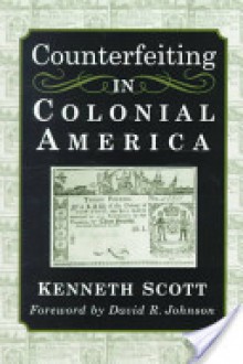 Counterfeiting in Colonial America - Kenneth Scott