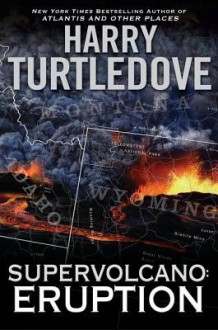 Supervolcano: Eruption: Eruption - Harry Turtledove