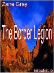 The Border Legion - Zane Grey