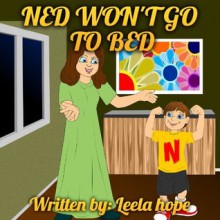 Children's Book:ned won't go to bed (Happy Children's Books Collection) - leela hope