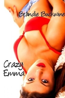 Crazy Emma - Brandie Buckwine