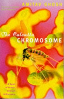 Calcutta Chromosome - Amitav Ghosh