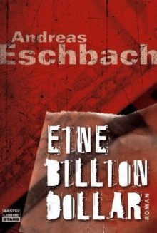 Eine Billion Dollar - Andreas Eschbach