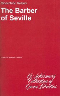 The Barber of Seville (Original Text and English Translation) - Gioacchino Rossini, Cesare Sterbini