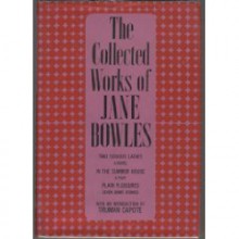 The Collected Works of Jane Bowles. - Truman Capote, Jane Bowles