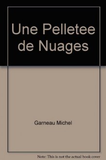 Une pelletee de nuages: Poemes (J'aime la poesie) (French Edition) - Michel Garneau