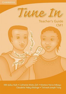 Tune in Cm1 Teacher's Book - Tohmoh J. Yong, Martina M. Muyusi, Catherine M. Zeh