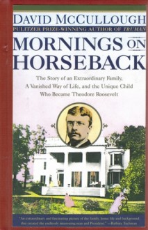 Mornings on Horseback - David McCullough