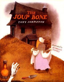 The Soup Bone - Tony Johnston