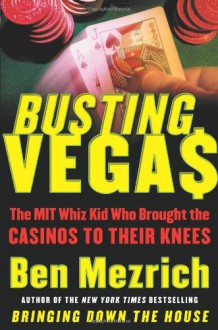 Busting Vegas: The MIT Whiz Kid Who Brought the Casinos to Their Knees - Ben Mezrich, Semyon Dukach