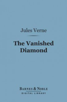 The Vanished Diamond: A Tale of South Africa - Jules Verne