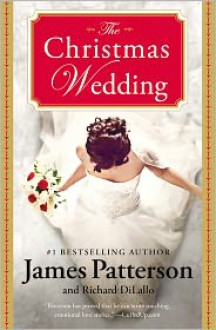 The Christmas Wedding - James Patterson, Richard DiLallo