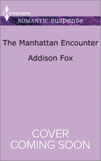 The Manhattan Encounter - Addison Fox