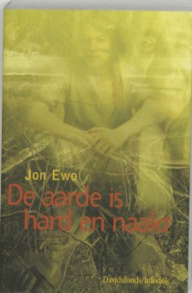 De aarde is hard en naakt - Jon Ewo, Maaike Lahaise