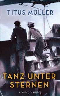 Tanz unter Sternen - Titus Müller