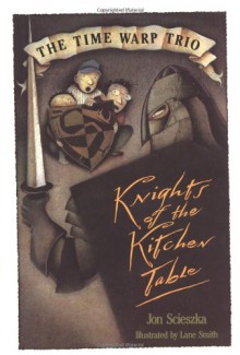 The Knights of the Kitchen Table - Jon Scieszka, Lane Smith