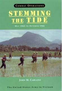 Combat Operations: Stemming the Tide, May 1965 to October 1966 - John M. Carland