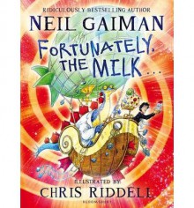 Fortunately, the Milk ... - Neil Gaiman