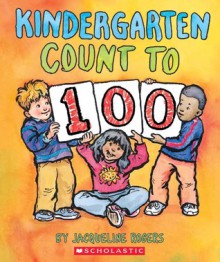 Kindergarten Count To 100 - Jacqueline Rogers