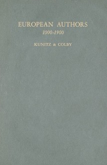 European Authors, 1000-1900: A Biographical Dictionary of European Literature - Stanley Kunitz