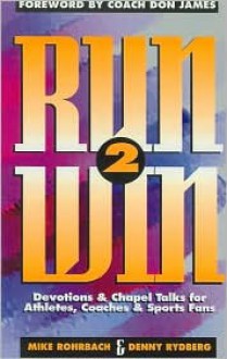 Run 2 Win - Mike Rohrbach, Denny Rydberg