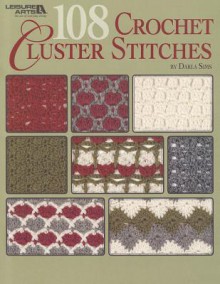 108 Crochet Cluster Stitches (Leisure Arts #4747) - Darla Sims, Leisure Arts