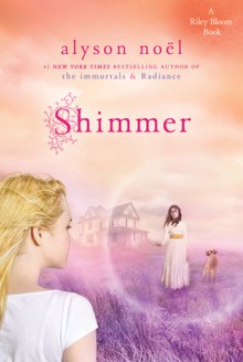 Shimmer (Riley Bloom #2) - Alyson Noel