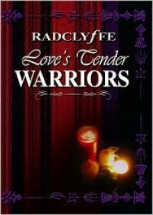 Love's Tender Warriors - Radclyffe