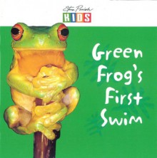 Green Frog's First Swim - Catherine Prentice, Steve Parish