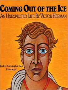 Coming Out of the Ice: An Unexpected Life (MP3 Book) - Victor Herman, Christopher Hurt