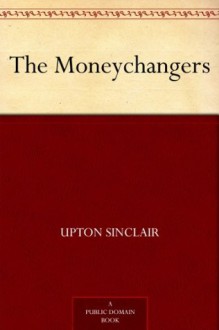 The Moneychangers - Upton Sinclair