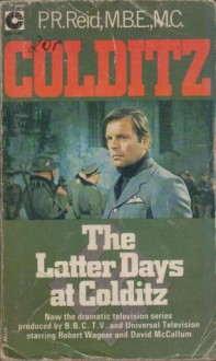 The Latter Days At Colditz - P.R. Reid