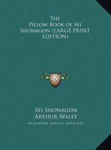 The Pillow Book of SEI Shonagon - Sei Shōnagon, Arthur Waley