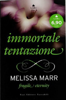 Fragile Eternity: Immortale tentazione - Melissa Marr