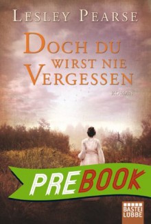 Doch du wirst nie vergessen: Roman (German Edition) - Lesley Pearse, Britta Evert