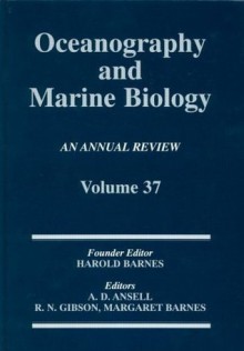 Oceanography and Marine Biology Vol.37 (Oceanography and Marine Biology - An Annual Review) - Alan Ansell, Robin N. Gibson, Margaret Barnes