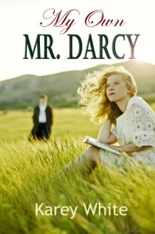 My Own Mr. Darcy - Karey White