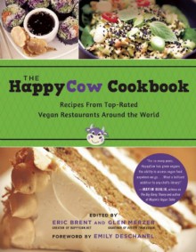 The HappyCow Cookbook: Recipes from Top-Rated Vegan Restaurants around the World - Eric Brent, Glen Merzer