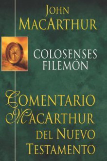 Colosenses y Filemon - John F. MacArthur Jr.