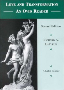 Love & Transformation: an Ovid Reader (English and Latin Edition) - Richard A. Lafleur, Ovid