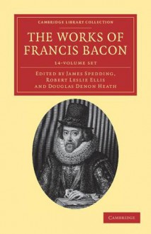 The Works of Francis Bacon 14 Volume Paperback Set - Francis Bacon, James Spedding, Robert Leslie Ellis