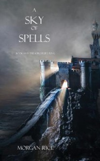 A Sky of Spells (Book #9 in the Sorcerer's Ring) - Morgan Rice