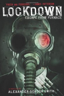 Lockdown: Escape from Furnace 1 - Alexander Gordon Smith