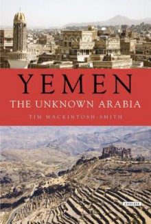 Yemen: The Unknown Arabia - Tim Mackintosh-Smith