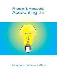 Financial and Managerial Accounting, Chapters 1-23, Complete Book (2nd Edition) - Charles T. Horngren, Karen W. Braun