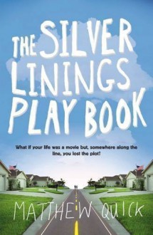 The Silver Linings Playbook UK Edition by MATTHEW QUICK published by PICADOR (2010) Paperback - Matthew Quick