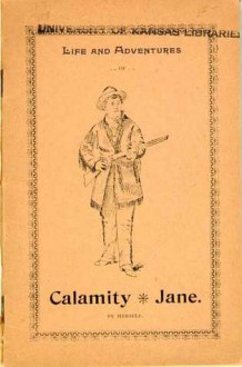 Life and Adventures of Calamity Jane: By Herself - Marthy Cannary Burk